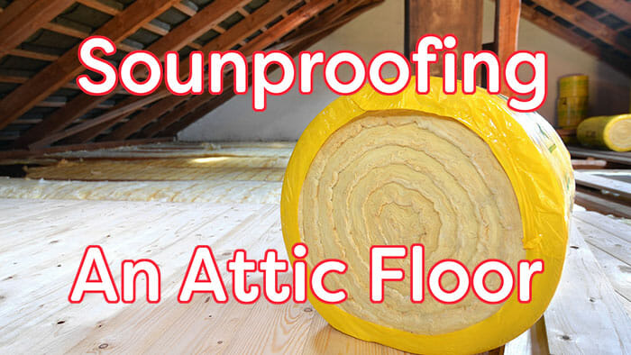 Soundproofing an attic floor