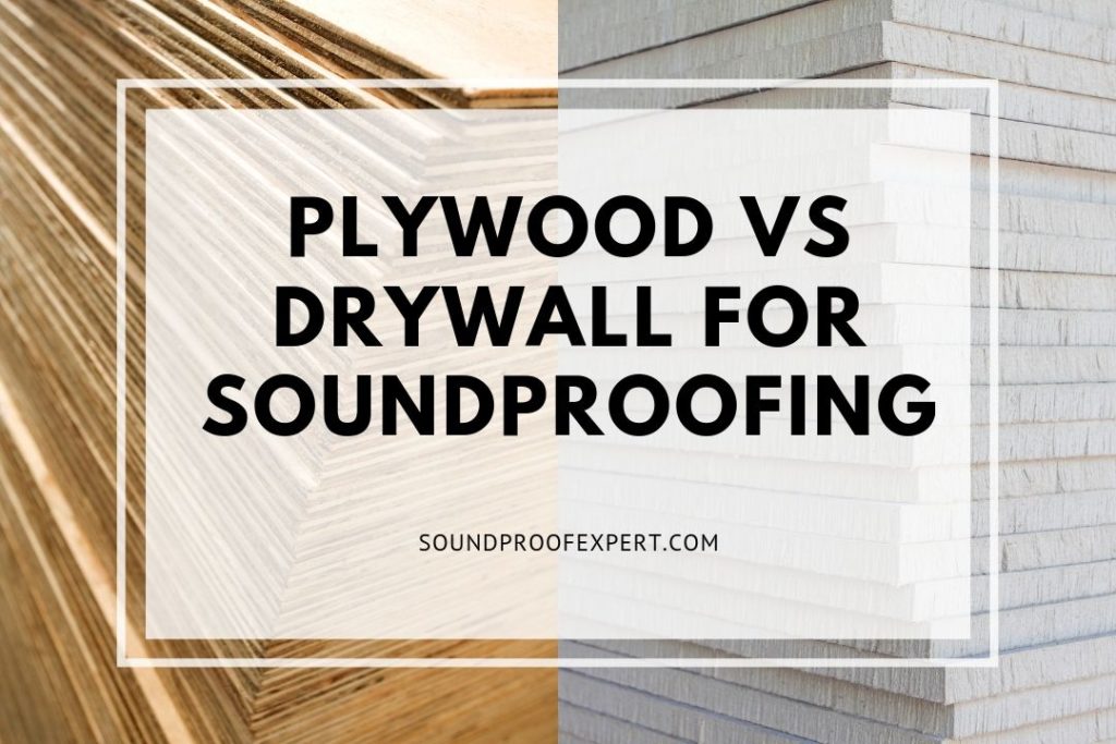 PLYWOOD vs drywall for soundproofing