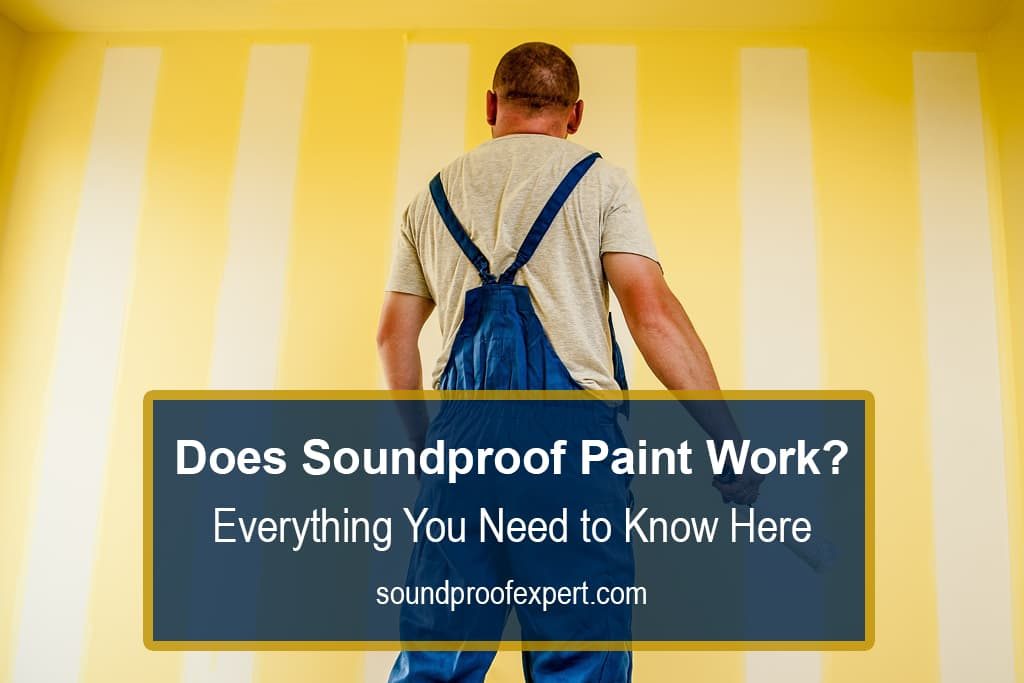 Does Soundproof Paint Work