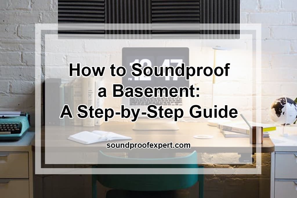 How to Soundproof a Basement