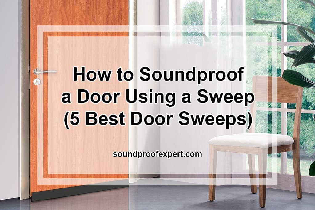 How to Soundproof a Door Using a Sweep