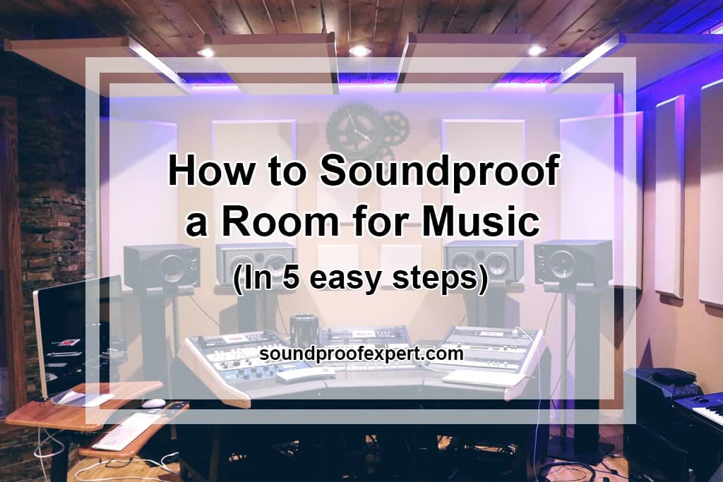 How to Soundproof a Room for Music