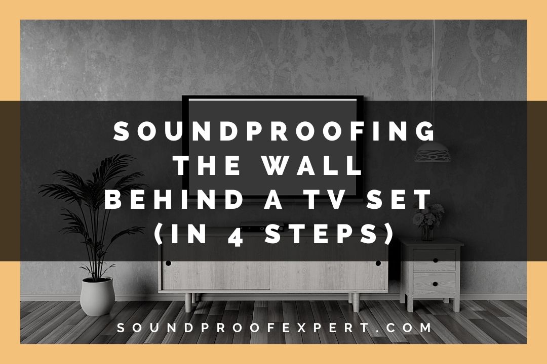 soundproofing the wall behind a tv set in 4 steps featured image