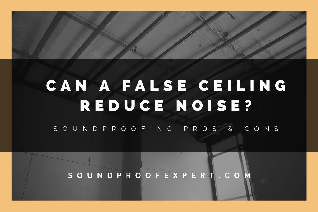 Can A False Ceiling Really Reduce Noise Soundproof Expert