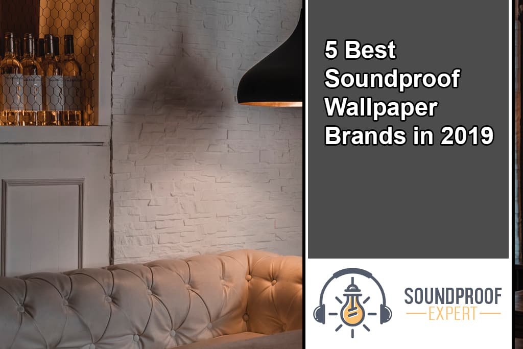 5 Best Soundproof Wallpaper Brands in 2019 - Soundproof Expert