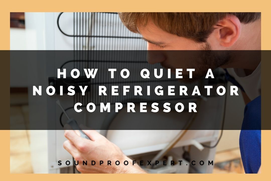 how to quiet a noisy refrigerator compressor