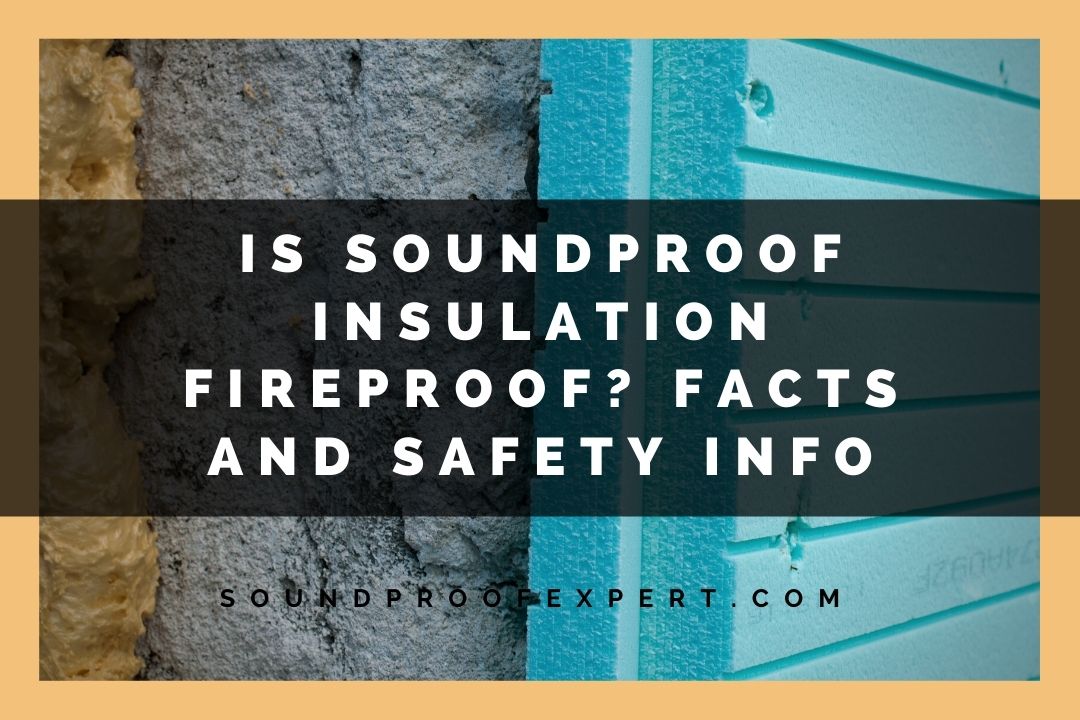 is soundproof insulation fireproof