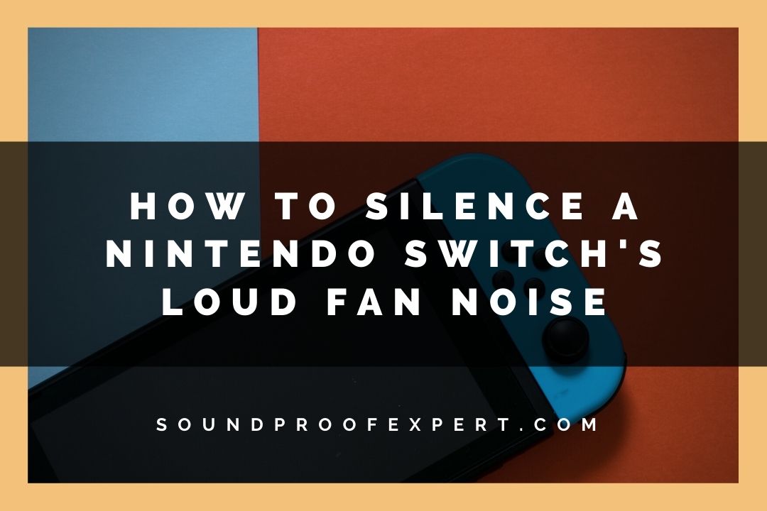 how to silence a nintendo switch fan