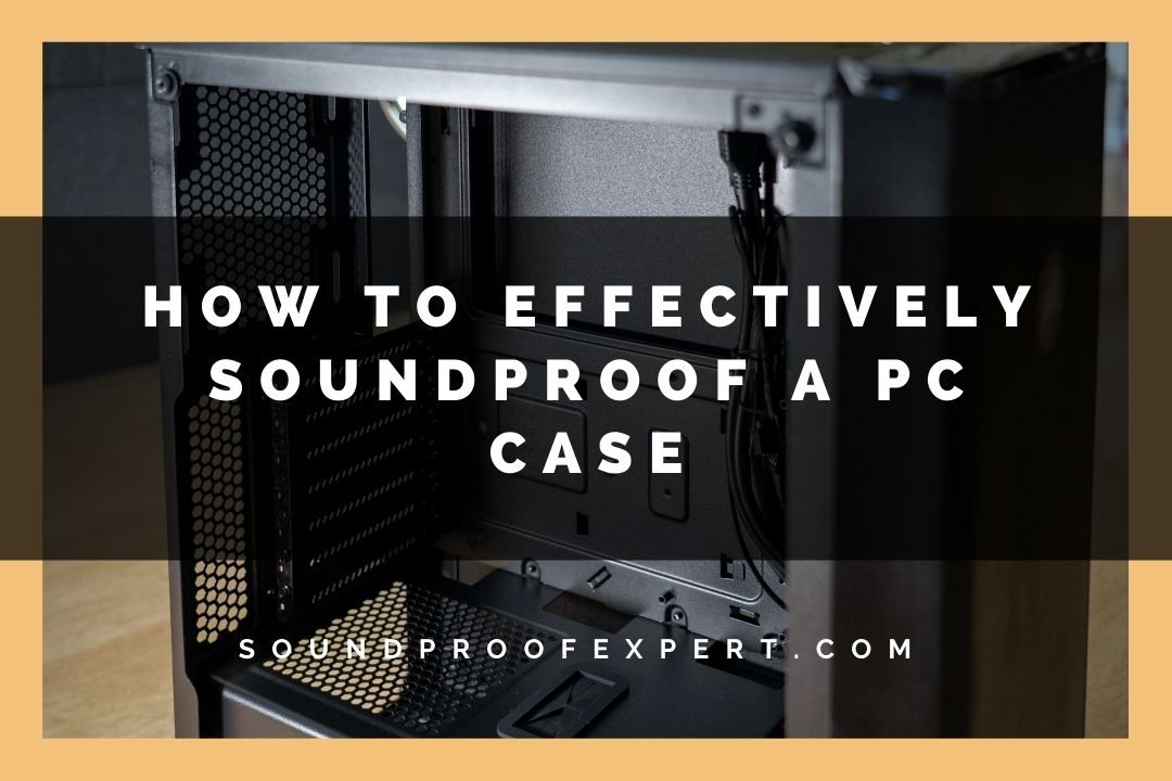 soundproofing a pc case